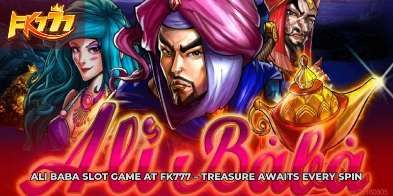 Ali Baba Slot Game at FK777
