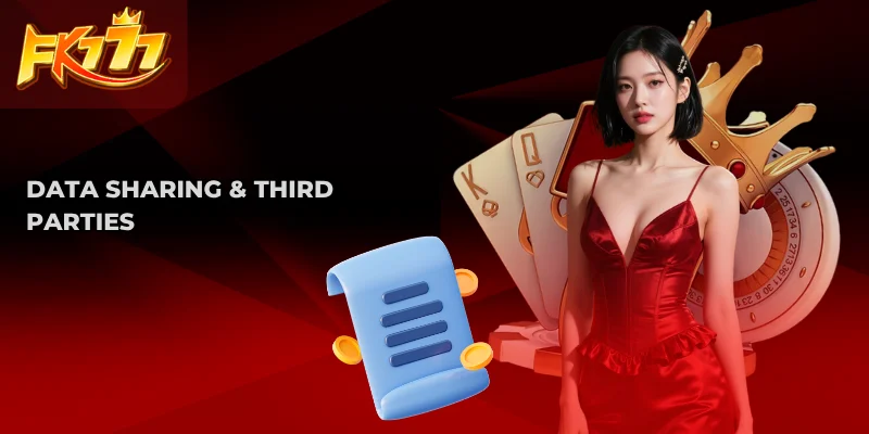 FK777 Privacy Policy – Your Data, Our Responsibility 2 Data Sharing & Third Parties