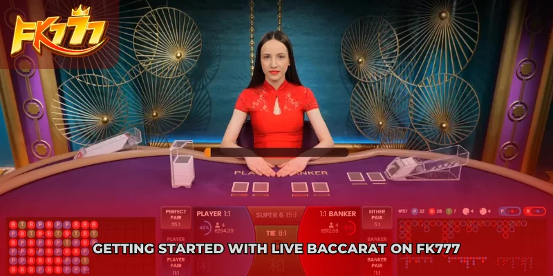 Getting Started with Live Baccarat on FK777