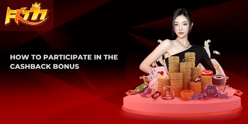 How to Participate in the Cashback Bonus