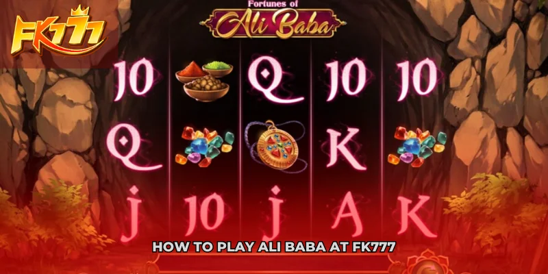 How to Play Ali Baba at FK777