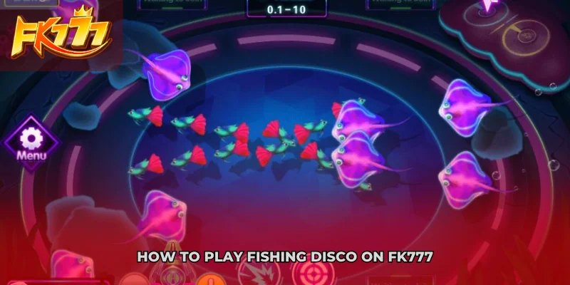How to Play Fishing Disco on FK777