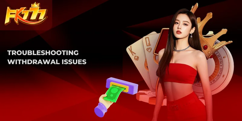 How to Withdraw from FK777 – Complete Cashout Guide 3 Troubleshooting Withdrawal Issues